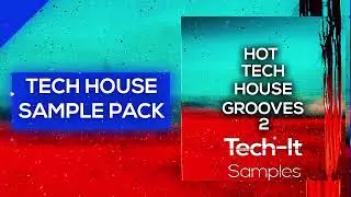 Tech House Sample Pack (Hot Terch House Grooves 2)