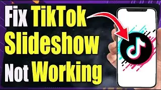 How to Fix Tiktok Slideshow Not Showing