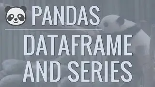 Python Pandas Tutorial (Part 2): DataFrame and Series Basics - Selecting Rows and Columns