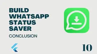 Flutter : Build a WhatsApp Status Saver - Conclusion 10