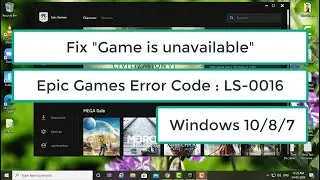 Fix Epic Games Game is unavailable | Fix Error Code : LS-0016 | Windows 10/8/7