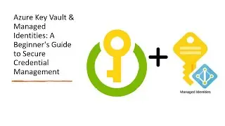 Azure Key Vault & Managed Identities: A Beginner's Guide to Secure Credential Management