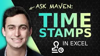 ASK MAVEN: Creating Timestamps in Excel