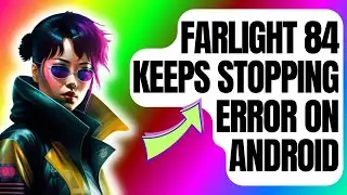 How To Fix Farlight 84 Keeps Stopping Error On Android