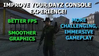 IMPROVE Your CONSOLE DayZ Experience | Xbox & PlayStation Tips & Tricks to Improving FPS & Graphics!