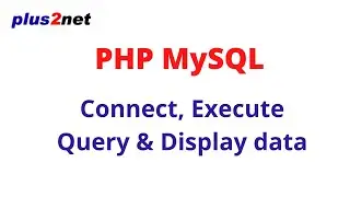 Connecting and executing SQL to Displaying records from MySQL database table by using PHP