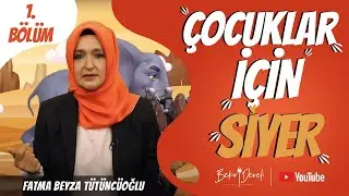 Çocuklar İçin Siyer  - 1. Bölüm