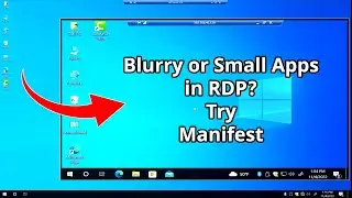 Fix Tiny or Blurry Programs on 4K Remote Desktop – DPI Scaling with Manifest File (Win 10/11)