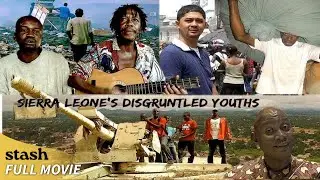 Sierra Leones Disgruntled Youths | Documentary | Full Movie