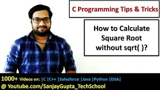 Calculate square root without sqrt( ) function in C programming | Sanjay Gupta | C language