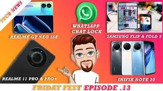 Realme 11Pro & 11Pro+, What'sapp Chat Lock, Infinix Note 30, GT Neo 5SE | Friday Fest Episode 13