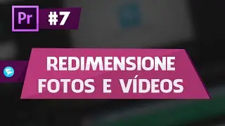 AP #7 - Como o mudar o tamanho de fotos e vídeos