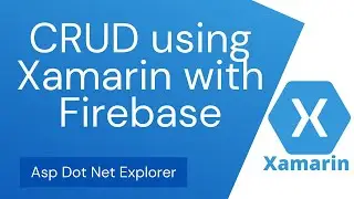 Complete CRUD Operation using Xamarin Forms with Firebase Real Time Database