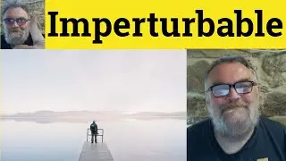 😎Imperturbable Meaning - Imperturbable Defined - Imperturbability  Examples Imperturbable Definition