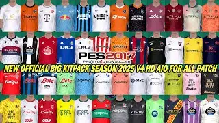 PES 2017 NEW OFFICIAL BIG KITPACK SEASON 2025 V4 HD AIO FOR ALL PATCH
