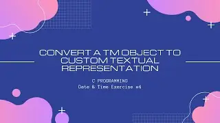 C DateTime 4: Convert a tm object to custom textual representation [C Programming]