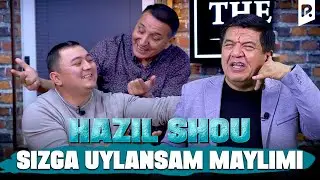 Hazil Shou - Sizga uylansam maylimi (hajviy ko'rsatuv)