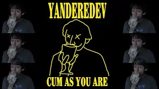 Yanderedev Sings Come As You Are