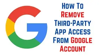 How To Remove Third Party Access From Your Google Account | Remove Third-Party App and User Access