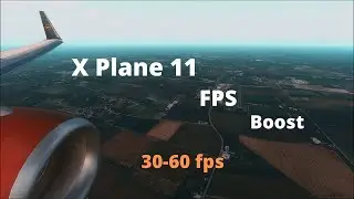 X Plane 11 FPS Boost (30-60fps)