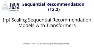 SIGIR 2024 T3.2 [fp] Scaling Sequential Recommendation Models with Transformers