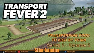 Transport Fever 2 - Series 5 - Lago D'Iseo - Italy - EP5