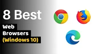 8 Best Browsers for Windows 10 🔥 Top Browsers for PC 🔥