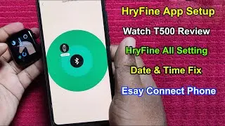 Watch T500 Full Review | HryFine App Setup | Connect Smart Phone HryFine App/HryFine App All Setting