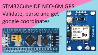 122. STM32CubeIDE NEO-6M GPS with STM32F103C8T6