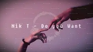 Nik T - Do you Want (Deep House Mix 2022)