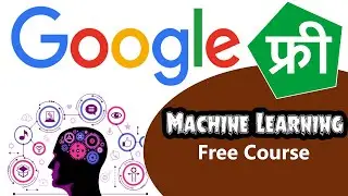 Machine Learning Free Course by Google | 100% Free Online Courses | Google Free course