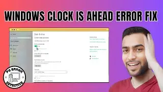 How to Fix the Clock is Ahead Error in Windows