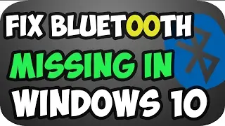 How to Fix Bluetooth Missing from Settings in windows 10