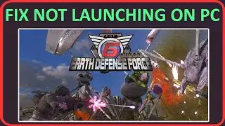 How To Fix EARTH DEFENSE FORCE 6 Not Launching on PC | Fix EARTH DEFENSE FORCE 6 Won't Launch on PC