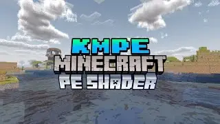 MCPE KMPE Shader for Render Dragon 1.19