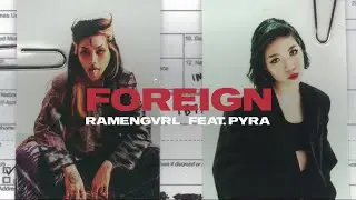 RAMENGVRL & Pyra - Foreign [Official Audio]