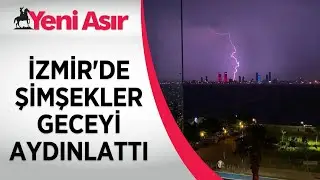 İzmir'de şimşekler geceyi aydınlattı