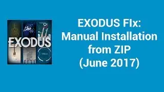 Exodus Fix - Easy Manual Installation Guide  (June 2017)