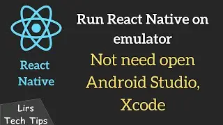 Run React Native on emulator not need open Android Studio, Xcode