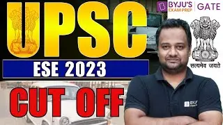 UPSC ESE 2023 CUT OFF Released🔥| ESE 2023 Cut Off | In Detail | BYJU'S GATE