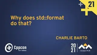 Why does std::format do that? - Charlie Barto - CppCon 2021