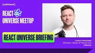 React Universe Briefing by Łukasz Chludziński (Callstack) - React Universe Meetup, June 2024