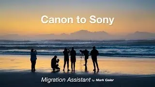 Moving from Canon to Sony : Migration Assistant