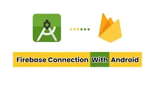 Firebase Connection with Android - Android Firebase # 2 - 2023