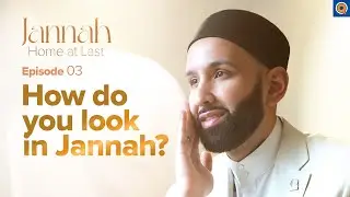 How Do You Look in Jannah? | Ep. 3 | 