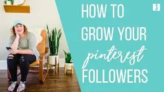 How to Grow Your Pinterest Followers