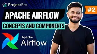 Apache Airflow Concepts and Components | Apache Airflow Tutorial Series | Part - 2