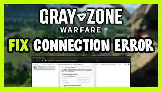 How to FIX Gray Zone Warfare Connection / Server Error!