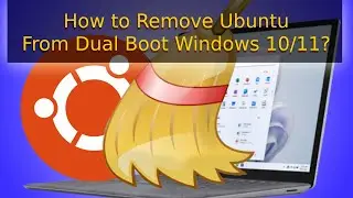 How to Remove Ubuntu From Dual Boot Windows 10/11?