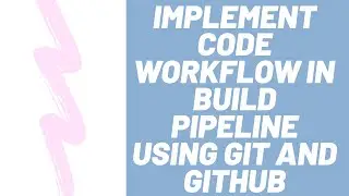 Implement Code Workflow in Build Pipeline using Git and Github